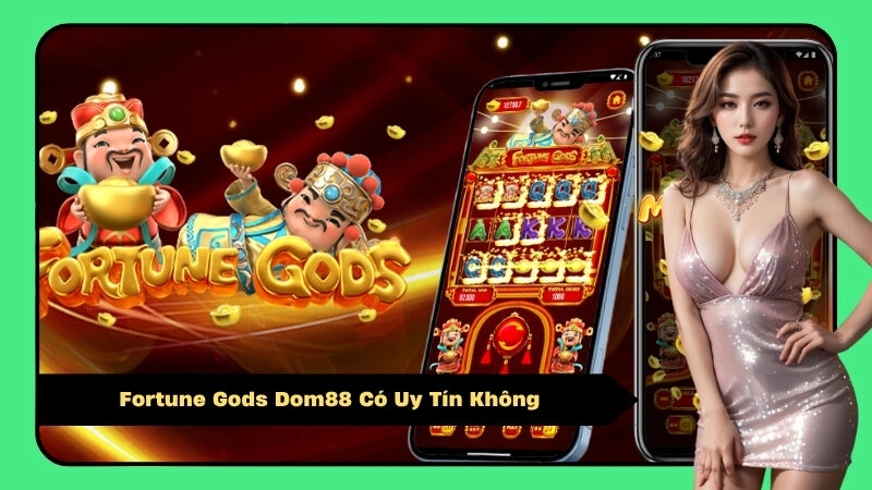Fortune Gods Dom88 Có Uy Tín Không