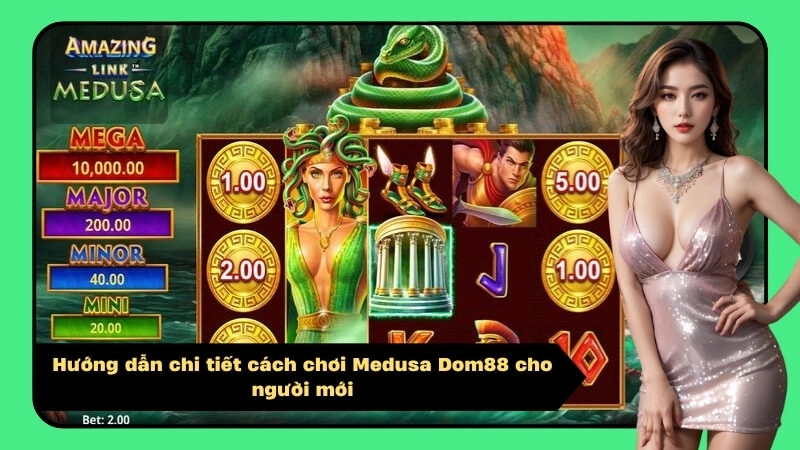Hướng dẫn chi tiết cách chơi Medusa Dom88 cho người mới