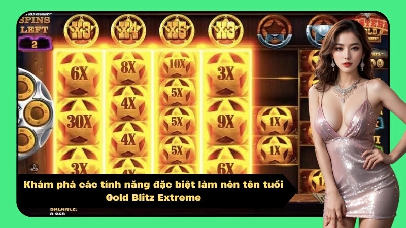 Khám phá các tính năng đặc biệt làm nên tên tuổi Gold Blitz Extreme