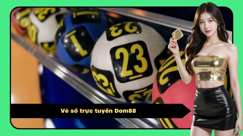 Vé số trực tuyến Dom88